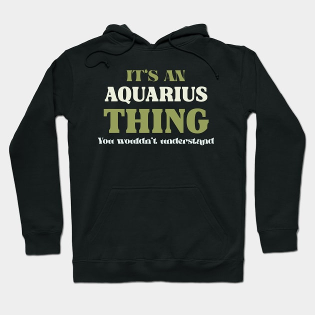 It's an Aquarius Thing You Wouldn't Understand Hoodie by Insert Name Here